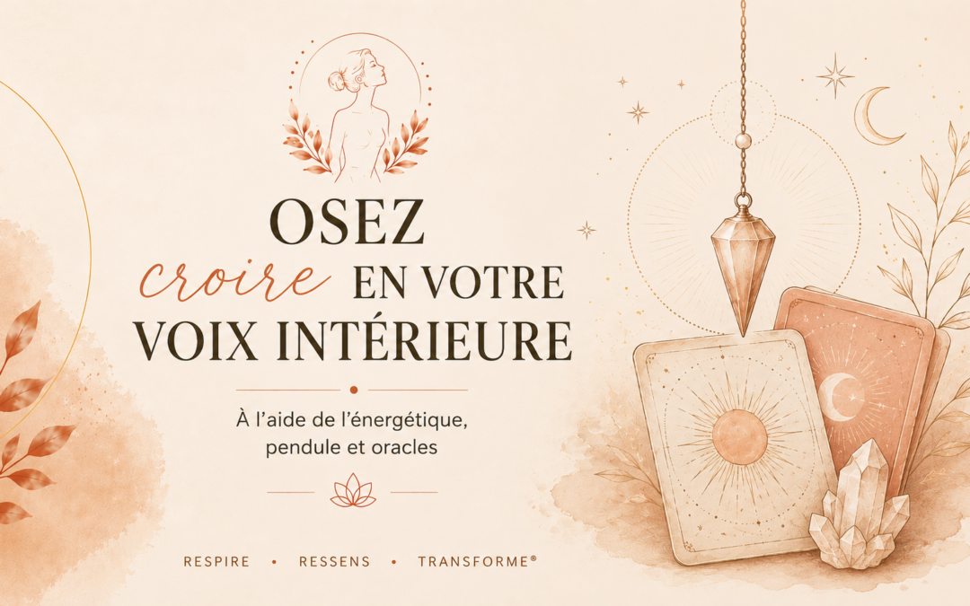 Osez croire en votre voix intérieure à l&rsquo;aide de l&rsquo;énergétique, pendule et oracles