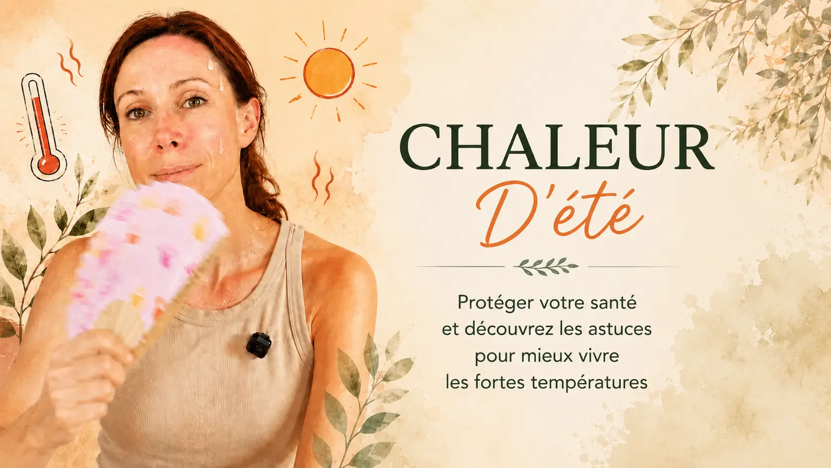 Vivre avec la chaleur, protéger votre santé et découvrez les astuces pour mieux vivre les fortes températures
